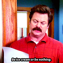 Be ice cream or be nothing.